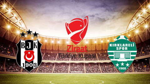 BEŞİKTAŞ KIRKLARELİ MAÇI HANGİ KANALDA? ZTK BJK-Kırklarelispor maçı saat kaçta başlayacak?