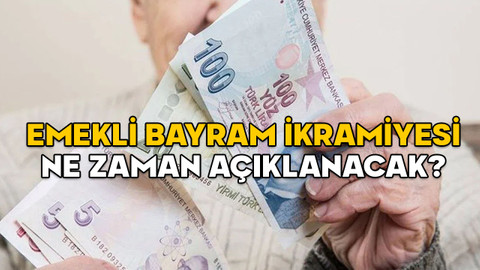EMEKLİ BAYRAM İKRAMİYESİ NE ZAMAN AÇIKLANIR? Bayram ikramiyesine ne kadar yüzde kaç zam gelir, ne kadar olur?