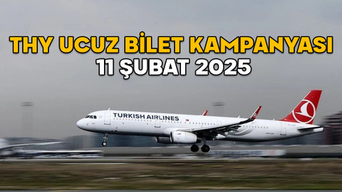 THY UCUZ BİLET KAMPANYASI 11 ŞUBAT 2025: THY indirimli yurt içi biletleri ne zaman ve ne kadar?