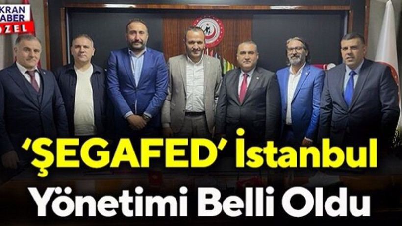 ŞEGAFED İstanbul Yönetimi Belli Oldu