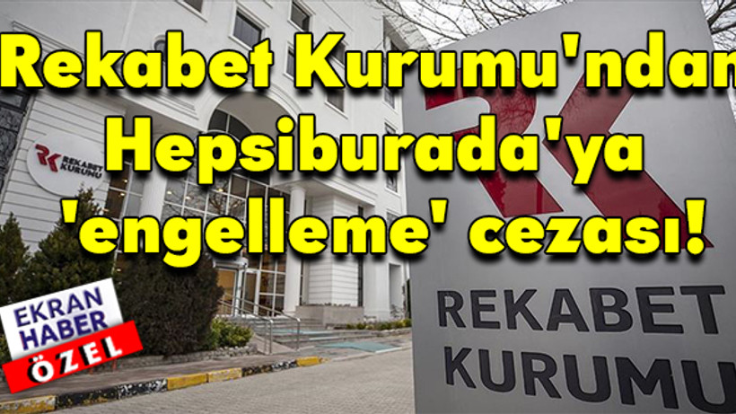 Rekabet Kurumu'ndan Hepsiburada'ya 'engelleme' cezası
