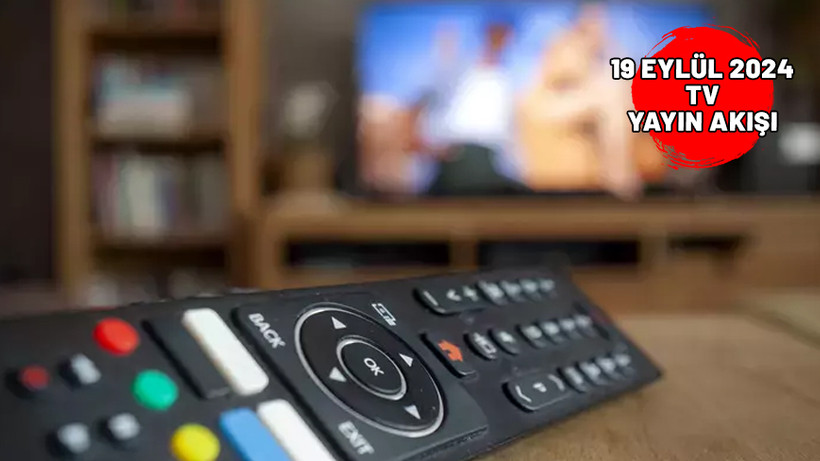 19 EYLÜL PERŞEMBE TV YAYIN AKIŞI 2024: Bugün TV’de neler var? Show TV, TRT1, Star TV, Kanal D, ATV, TV8, Now TV