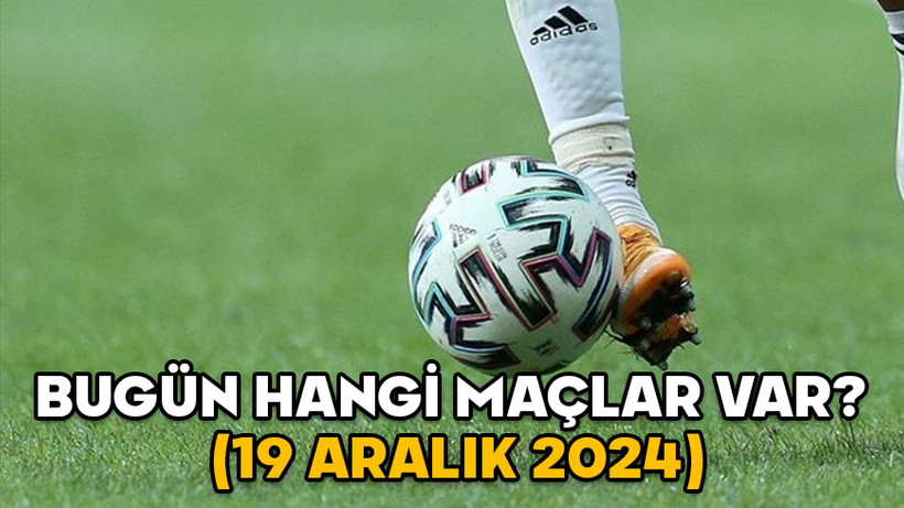Bugün hangi maçlar var? 19 Aralık Ziraat Türkiye Kupası ve Konferans Ligi maçları