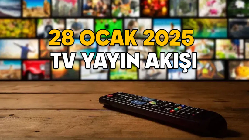 28 OCAK SALI TV YAYIN AKIŞI 2025: Bugün TV’de neler var? Kanal D, Show TV, Now TV, TRT1, TV8, Star TV, ATV