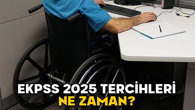 EKPSS 2025 TERCİHLERİ NE ZAMAN? Kamuya 1830 engelli alımı ne zaman yapılacak?