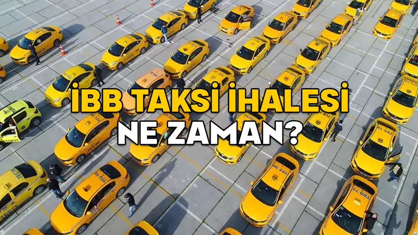 İBB TAKSİ İHALESİ NE ZAMAN? İBB uygulama tabanlı taksi plakası ihale şartları neler? Son başvuru tarihi ne zaman?