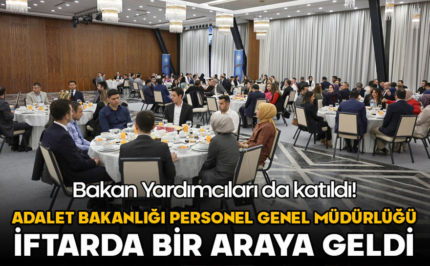 Adalet Bakanlığı iftarda buluştu