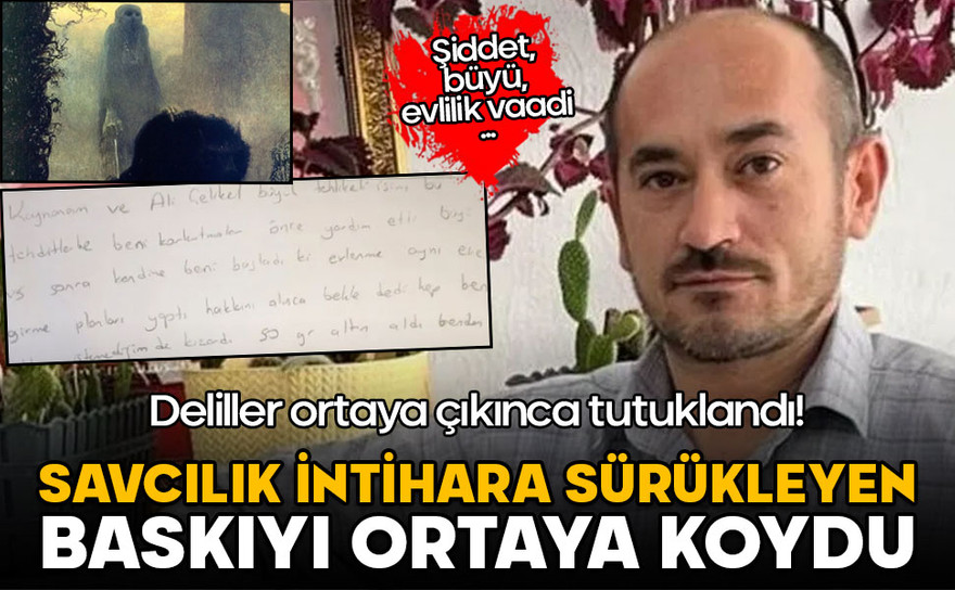 Savcılık intihara sürükleyen baskıyı ortaya koydu! Şiddet, büyüyle korkutma, evlilik vaadi…
