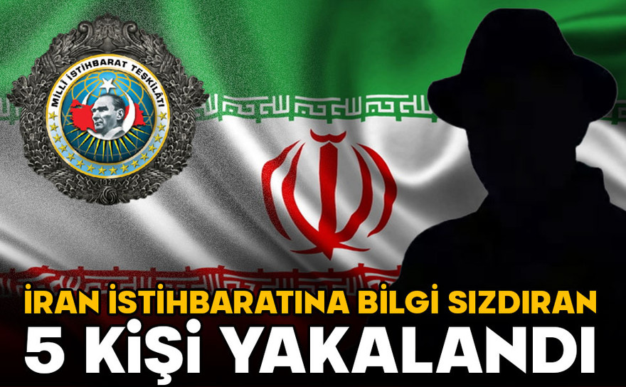 İran istihbaratına bilgi sızdıranlar yakalandı