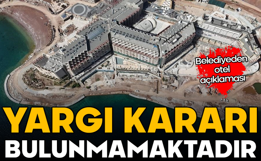 Belediyeden otel açıklaması! Yargı kararı bulunmamaktadır