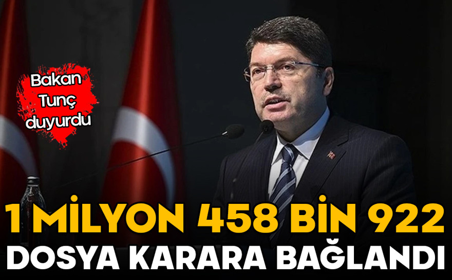 Bakan Tunç duyurdu! 1 milyon 458 bin 922 dosya karara bağlandı
