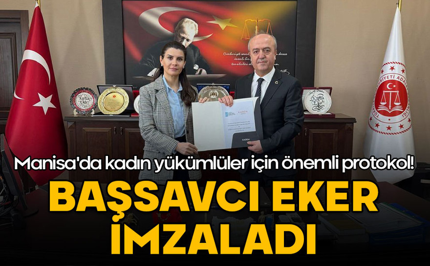 Manisa'da kadın yükümlüler için önemli protokol! Başsavcı Kurtca Eker imzaladı