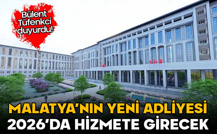Malatya’da yeni adliye binası 2026’da açılacak