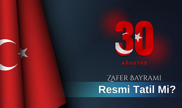2023-yilinda-30-agustos-zafer-bayrami-resmi-tatil-mi-hangi-gun-kutlanacak-5544