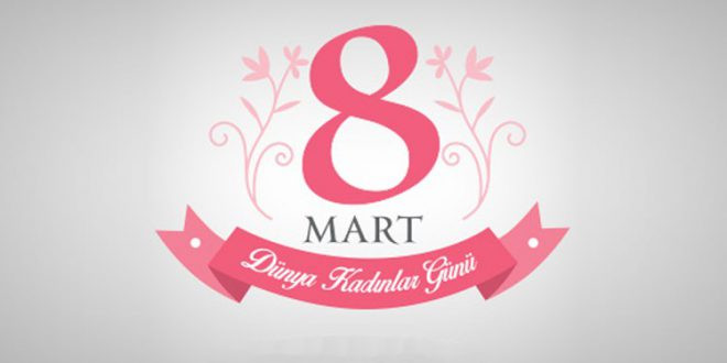 8 Mart Dünya Kadınlar Günü Mesajları 2